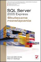 Okładka - SQL Server 2005 Express. Skuteczne rozwiązania - Danuta Mendrala, Marcin Szeliga