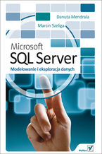 Okładka - Microsoft SQL Server. Modelowanie i eksploracja danych - Danuta Mendrala, Marcin Szeliga
