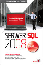 Okładka - Serwer SQL 2008. Usługi biznesowe. Analiza i eksploracja danych - Danuta Mendrala, Marcin Szeliga