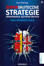 Okładka książki Superskuteczne strategie opanowania języków obcych. Twój prywatny coach. Wydanie II