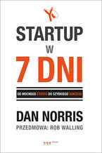 Okładka książki Startup w 7 dni.  Od mocnego startu do szybkiego sukcesu