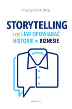 Okładka - Storytelling, czyli jak opowiadać historie w biznesie - Przemysław Kutnyj