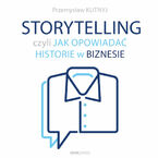 Storytelling, czyli jak opowiadać historie w biznesie