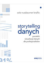 Okładka - Storytelling danych. Poradnik wizualizacji danych dla profesjonalistów - Cole Nussbaumer Knaflic