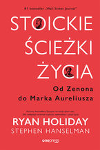 Okładka - Stoickie ścieżki życia. Od Zenona do Marka Aureliusza - Ryan Holiday, Stephen Hanselman