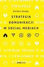 Okładka - Strategia komunikacji w social mediach - Norbert Oruba