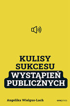 Okładka - Kulisy Sukcesu wystąpień publicznych - Angelika Wielgus-Lach