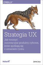 Okładka książki Strategia UX. Jak tworzyć innowacyjne produkty cyfrowe, które spotkają się z uznaniem rynku