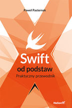 Okładka - Swift od podstaw. Praktyczny przewodnik - Paweł Pasternak