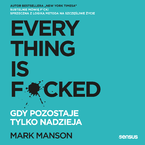 Okładka - Everything is F*cked. Gdy pozostaje tylko nadzieja - Mark Manson