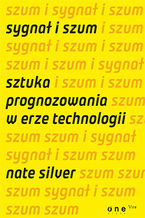 Okadka ksiki Sygna i szum. Sztuka prognozowania w erze technologii