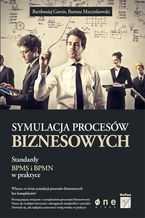 Okładka książki Symulacja procesów biznesowych. Standardy BPMS i BPMN w praktyce