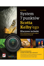 Okładka książki System 7 punktów Scotta Kelbyego. Kluczowe techniki, które dzielą przeciętne zdjęcie od prawdziwej fotografii