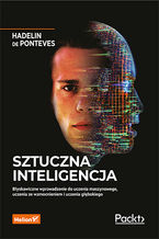 Okładka - Sztuczna inteligencja. Błyskawiczne wprowadzenie do uczenia maszynowego, uczenia ze wzmocnieniem i uczenia głębokiego - Hadelin de Ponteves