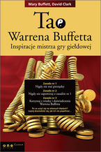Okładka - Tao Warrena Buffetta. Inspiracje mistrza gry giełdowej - Mary Buffett, David Clark