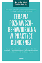 Okładka - Terapia poznawczo-behawioralna w praktyce klinicznej - Leslie Sokol, PhD, Marci G. Fox, PhD