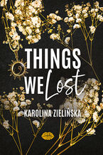 Okładka - Things We Lost - Karolina Zielińska