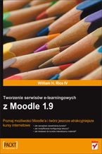 Okładka - Tworzenie serwisów e-learningowych z Moodle 1.9 - William Rice