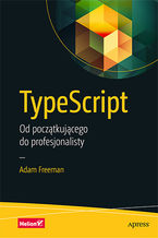 TypeScript. Od pocztkujcego do profesjonalisty