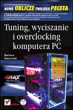 Okładka - Tuning, wyciszanie i overclocking komputera PC - Bartosz Danowski