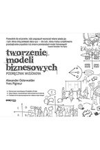 Okładka - Tworzenie modeli biznesowych. Podręcznik wizjonera - Alexander Osterwalder, Yves Pigneur