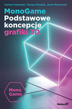 Okładka - MonoGame. Podstawowe koncepcje grafiki 3D - Damian Kaniewski, Tomasz Dziubak, Jacek Matulewski