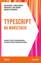Okładka książki TypeScript na warsztacie. Praktyczny przewodnik pisania  efektywnego kodu