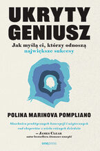 Okładka - Ukryty geniusz. Jak myślą ci, którzy odnoszą największe sukcesy - Polina Marinova Pompliano