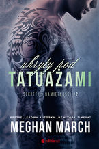 Okładka - Ukryty pod tatuażami. Sekrety i namiętności #2 - Meghan March