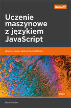 Okładka książki Uczenie maszynowe z językiem JavaScript. Rozwiązywanie złożonych problemów