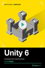 Okładka - Unity 6. Kurs video. Tworzenie gry tower defense - Bartłomiej Kobylski