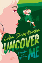 Okładka - Uncover me - Ludka Skrzydlewska