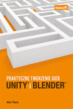 Okładka - Unity i Blender. Praktyczne tworzenie gier - Alan Thorn