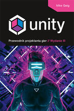 Okładka - Unity. Przewodnik projektanta gier. Wydanie III - Mike Geig