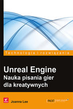 Okadka ksiki Unreal Engine. Nauka pisania gier dla kreatywnych