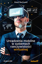 Okładka - Urządzenia mobilne w systemach rzeczywistości wirtualnej - Paweł Buchwald