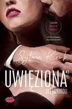 Okładka - Uwięziona. Bez kontroli - Sylwia Kruk