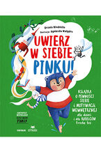 Okładka - Uwierz w siebie, Pinku! Książka o pewności siebie i motywacji wewnętrznej dla dzieci i rodziców trochę też - Urszula Młodnicka, Agnieszka Waligóra