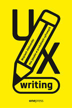 Okładka - UX writing. Moc języka w produktach cyfrowych - Wojciech Aleksander