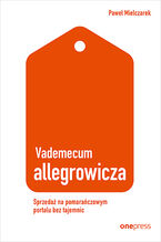 Okładka - Vademecum allegrowicza. Sprzedawaj na pomarańczowym portalu bez tajemnic - Paweł Mielczarek