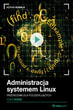 Okładka - Administracja systemem Linux. Kurs video. Przewodnik dla początkujących - Adrian Kubala