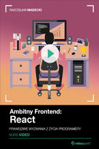 Okładka - Ambitny Frontend: React. Kurs video. Prawdziwe wyzwania z życia programisty - Radosław Madecki