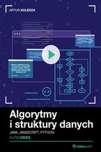 Okładka - Algorytmy i struktury danych. Kurs video. Java, JavaScript, Python - Artur Kulesza