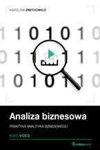 Okładka książki Analiza biznesowa. Kurs video. Praktyka analityka biznesowego