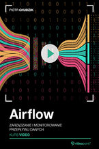 Okładka kursu Airflow. Kurs video. Zarządzanie i monitorowanie przepływu danych