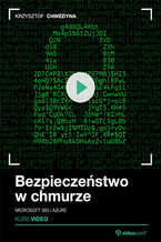 Okładka - Bezpieczeństwo w chmurze. Kurs video. Microsoft 365 i Azure - Krzysztof Chwedyna
