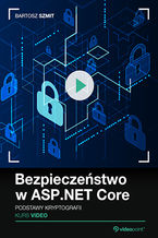 Okładka - Bezpieczeństwo w ASP.NET Core. Kurs video. Podstawy kryptografii - Bartosz Szmit