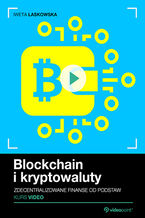 Okładka - Blockchain i kryptowaluty. Kurs video. Zrozumieć zdecentralizowane finanse - Iweta Laskowska
