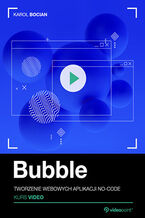 Okadka - Bubble. Kurs video. Tworzenie webowych aplikacji no-code - Karol Bocian