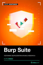 Okładka - Burp Suite. Kurs video. Testowanie bezpieczeństwa aplikacji webowych - Piotr Kontowicz